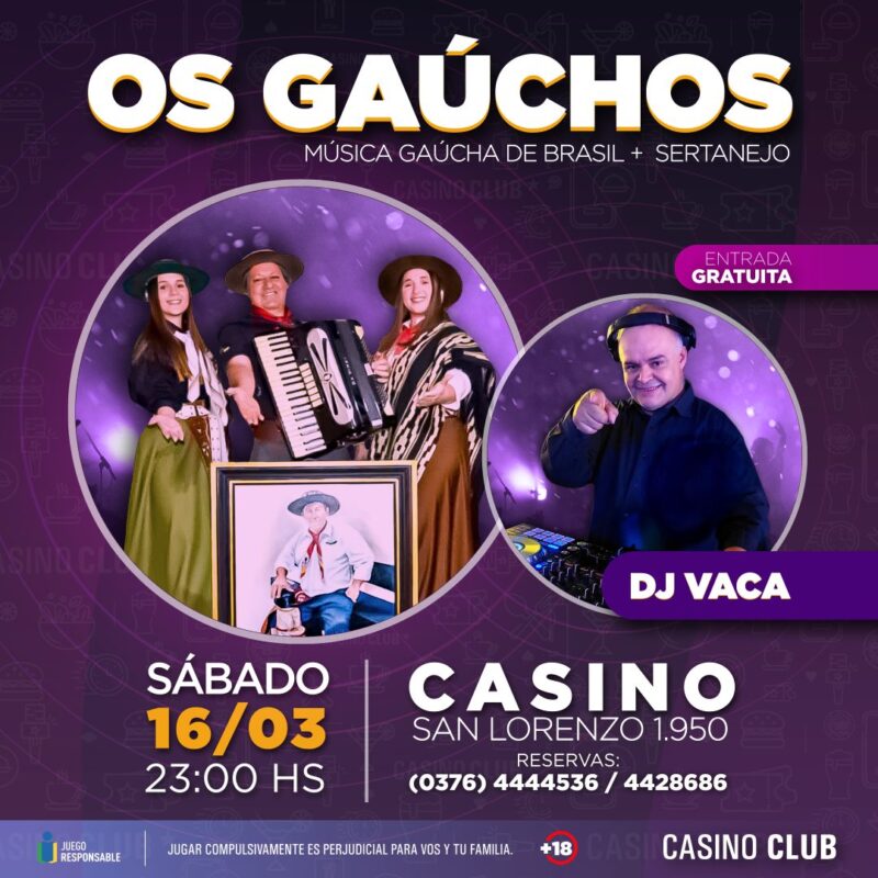 En el mes de marzo, Casino Club trae todo el talento y la música para disfrutar con amigos 14 24 03 16 OS GAUCHOS DJ VACA Flyer C - 13