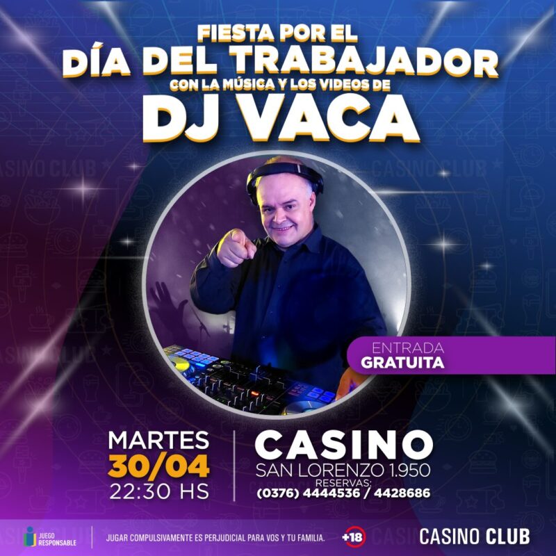 El Casino Club despide el mes de abril con mucha música y el mejor talento de la región 8 24 04 30 FIESTA DIA DEL TRABAJADOR DJ VACA Feed Flyer 00180 - 7