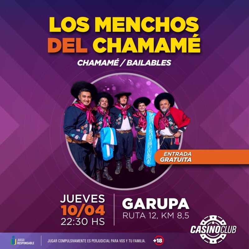 El mes de abril llega con una agenda nutrida de festejos y buenos artistas al Casino Club 11 25 04 10 LOS MENCHOS DEL CHAMAME Garupa Flyer Feed - 10