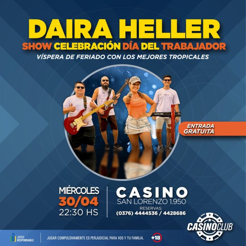 El mes de abril llega con una agenda nutrida de festejos y buenos artistas al Casino Club 25 25 04 30 DAIRA HELLER VISP. FER. DIA TRABAJADOR Flyer Feed - 24