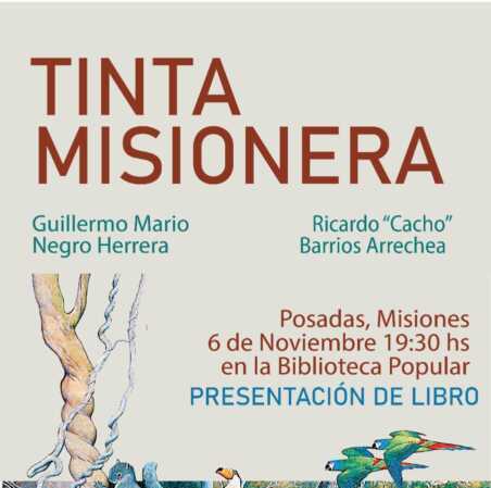 Presentan “Tinta Misionera”, un homenaje a la historia y al espíritu de la tierra colorada tinta misionera libro