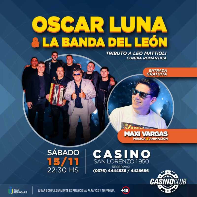 Noviembre tiene clima de fiesta en el Casino Club con espectáculos de primer nivel 9 25 11 15 OSCAR LUNA LBDL MAXI VARGAS Flyer Feed 1 - 8