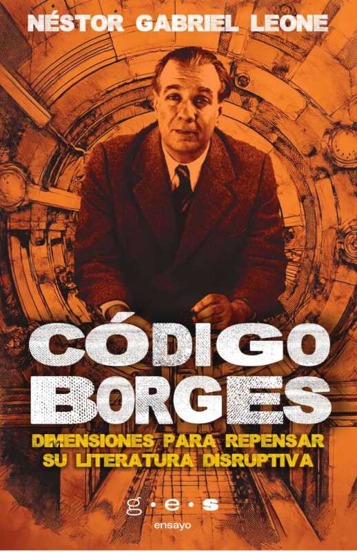 A 40 años de su muerte, un ensayo propone releer a Borges sin prejuicios 3 Tapa Nestor Leone - 2